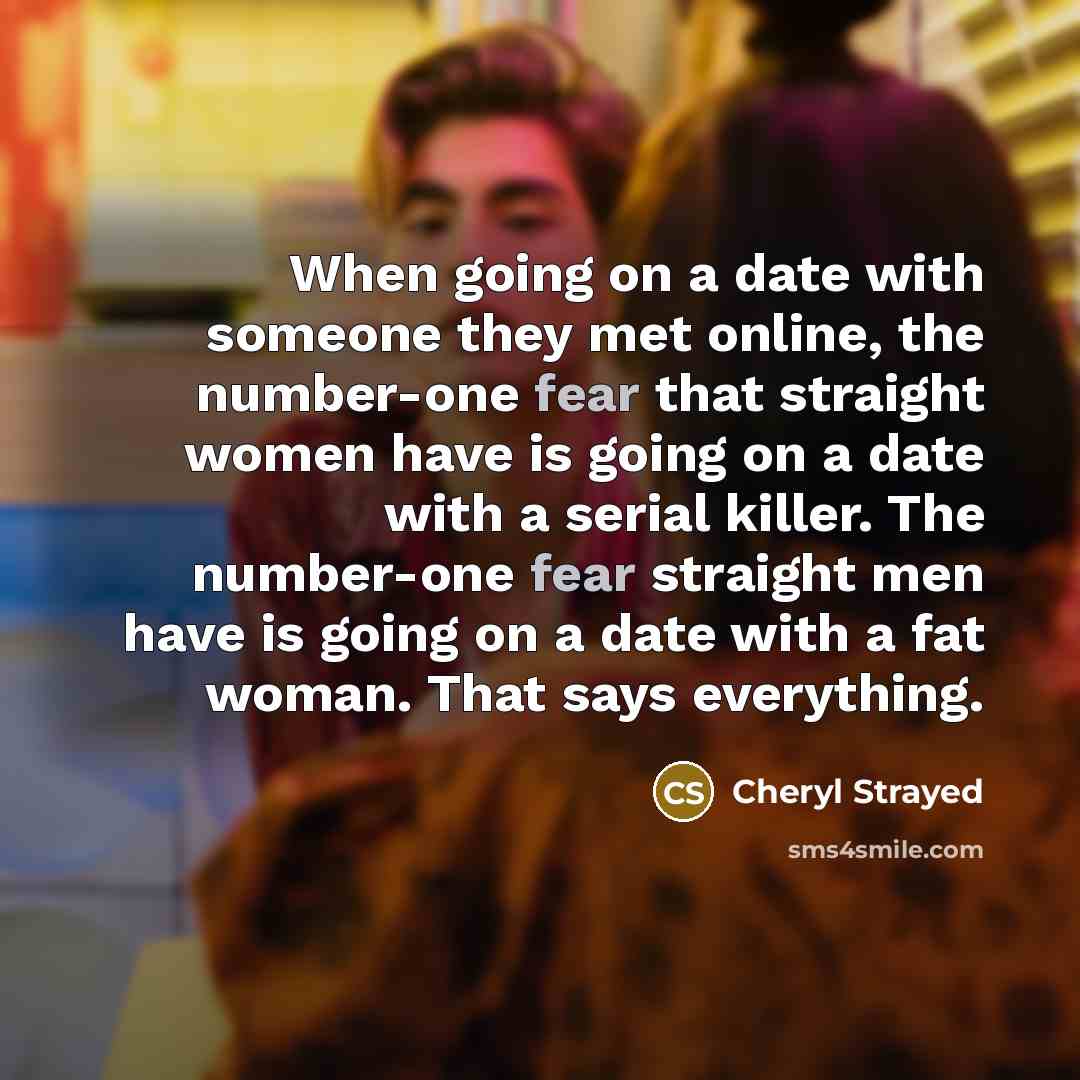 “When going on a date with someone they met online,…” quote by Cheryl Strayed