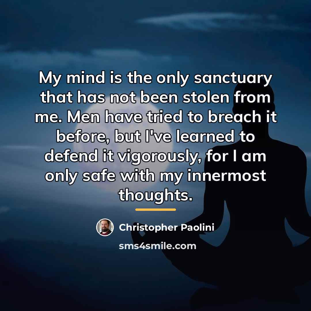 “My mind is the only sanctuary that has not been…” quote by Christopher Paolini