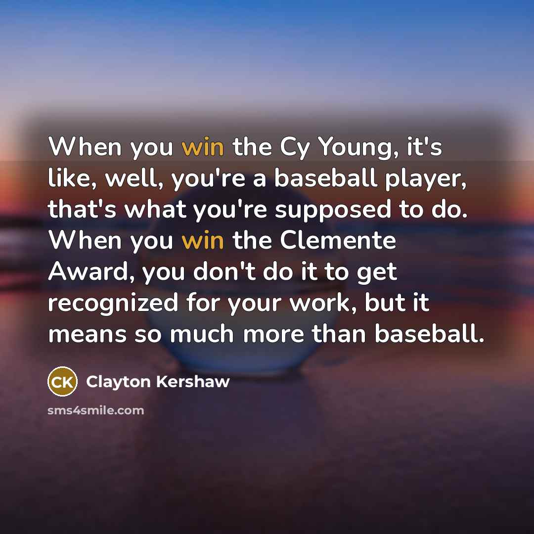 “When you win the Cy Young, it's like, well, you're…” quote by Clayton Kershaw