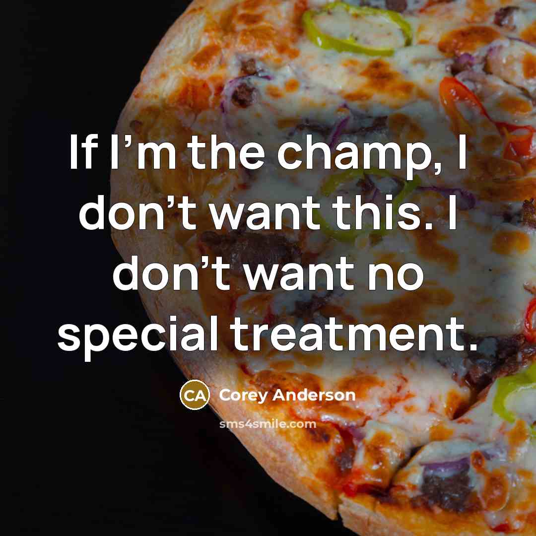 “If I'm the champ, I don't want this. I don't…” quote by Corey Anderson