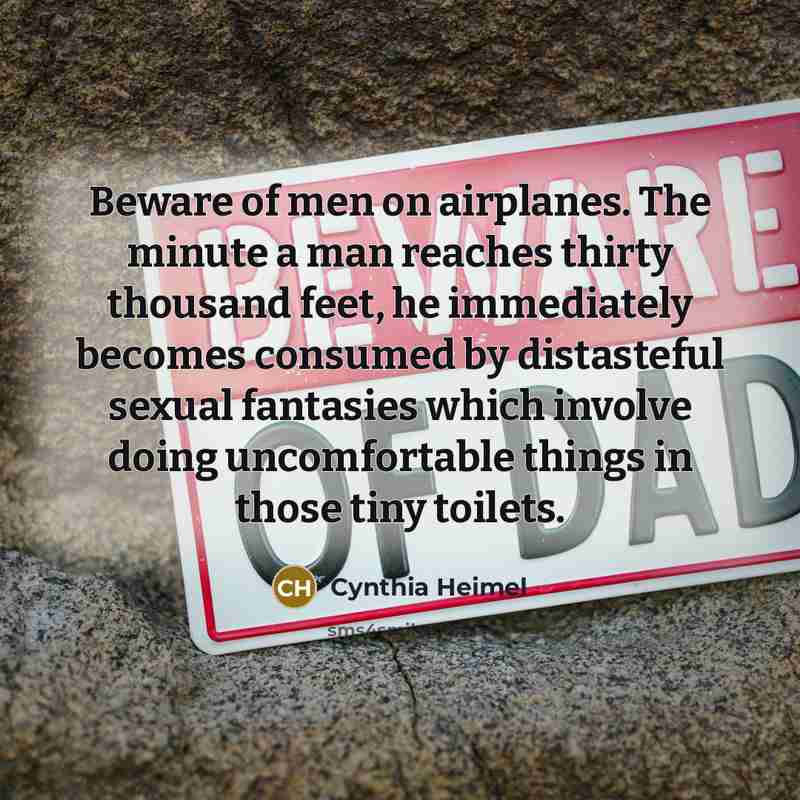 “Beware of men on airplanes. The minute a man reaches…” quote by Cynthia Heimel