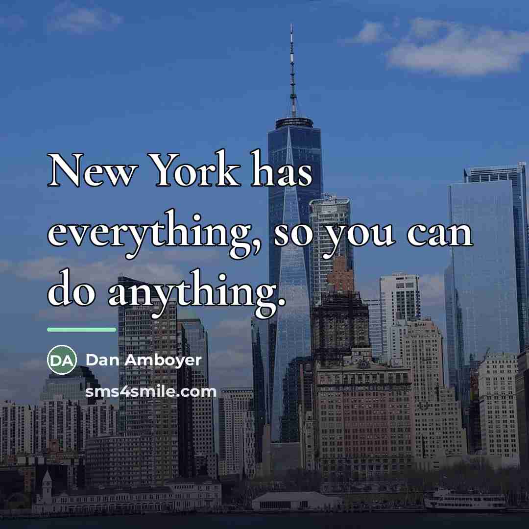 “New York has everything, so you can do anything.…” quote by Dan Amboyer