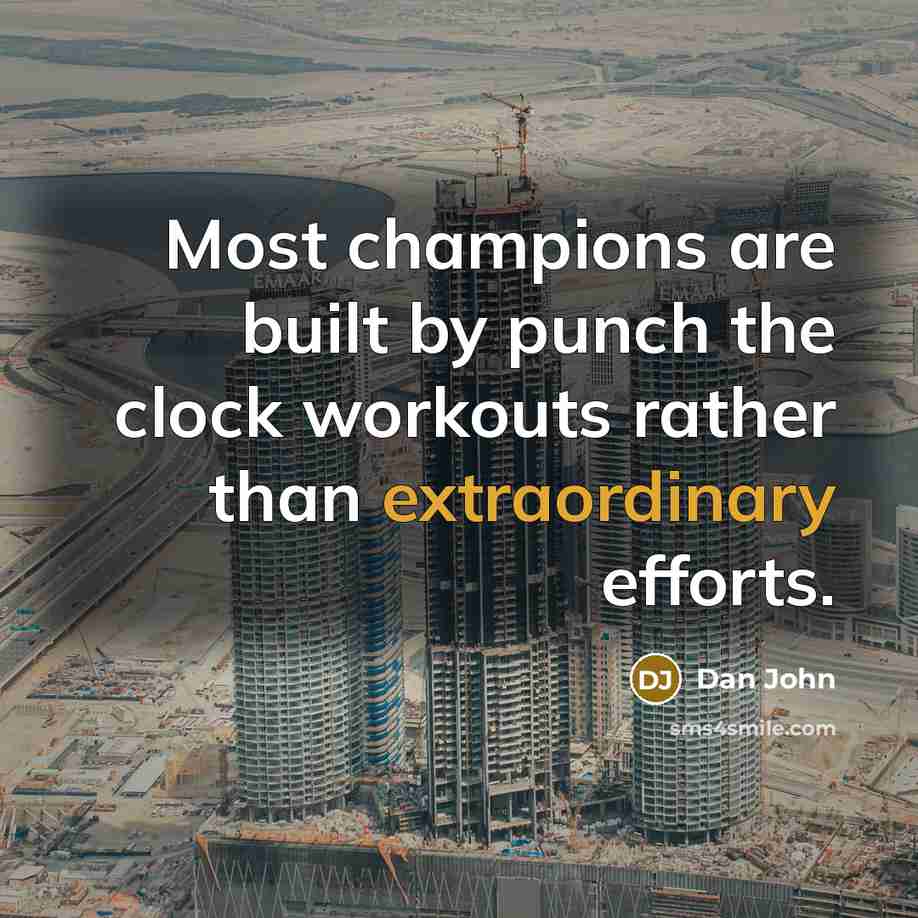 “Most champions are built by punch the clock workouts rather…” quote by Dan John
