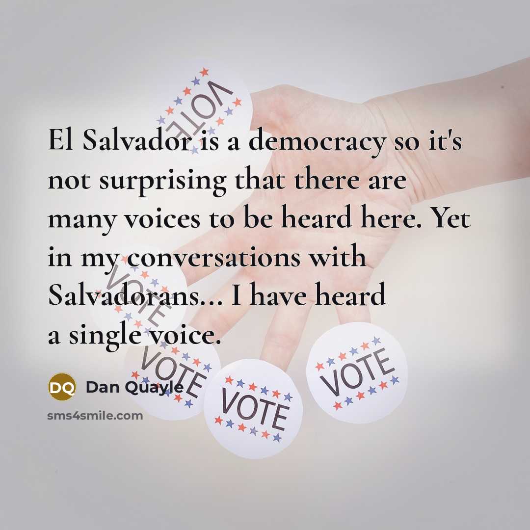 “El Salvador is a democracy so it's not surprising that…” quote by Dan Quayle