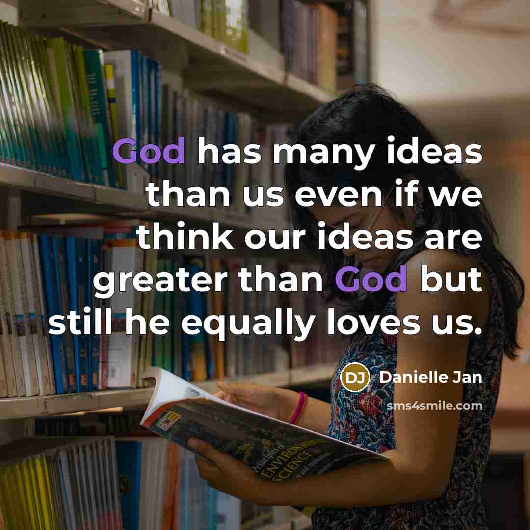 “God has many ideas than us even if we think…” quote by Danielle Jan