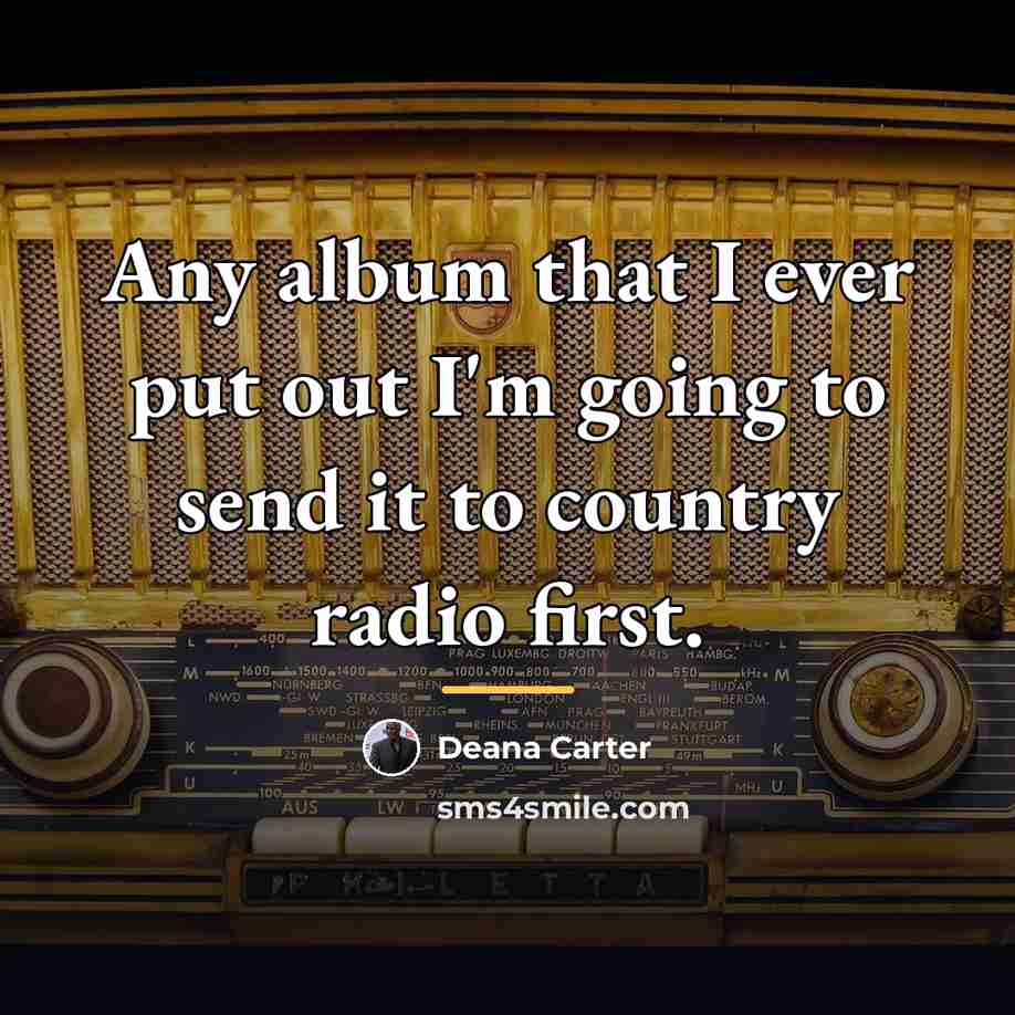 “Any album that I ever put out I'm going to…” quote by Deana Carter