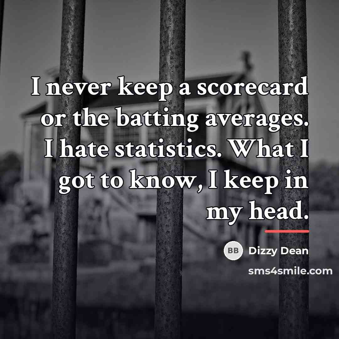 “I never keep a scorecard or the batting averages. I…” quote by Dizzy Dean