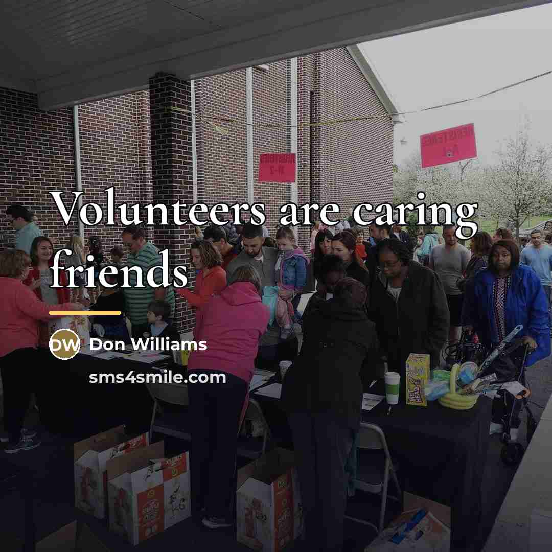 “Volunteers are caring friends…” quote by Don Williams