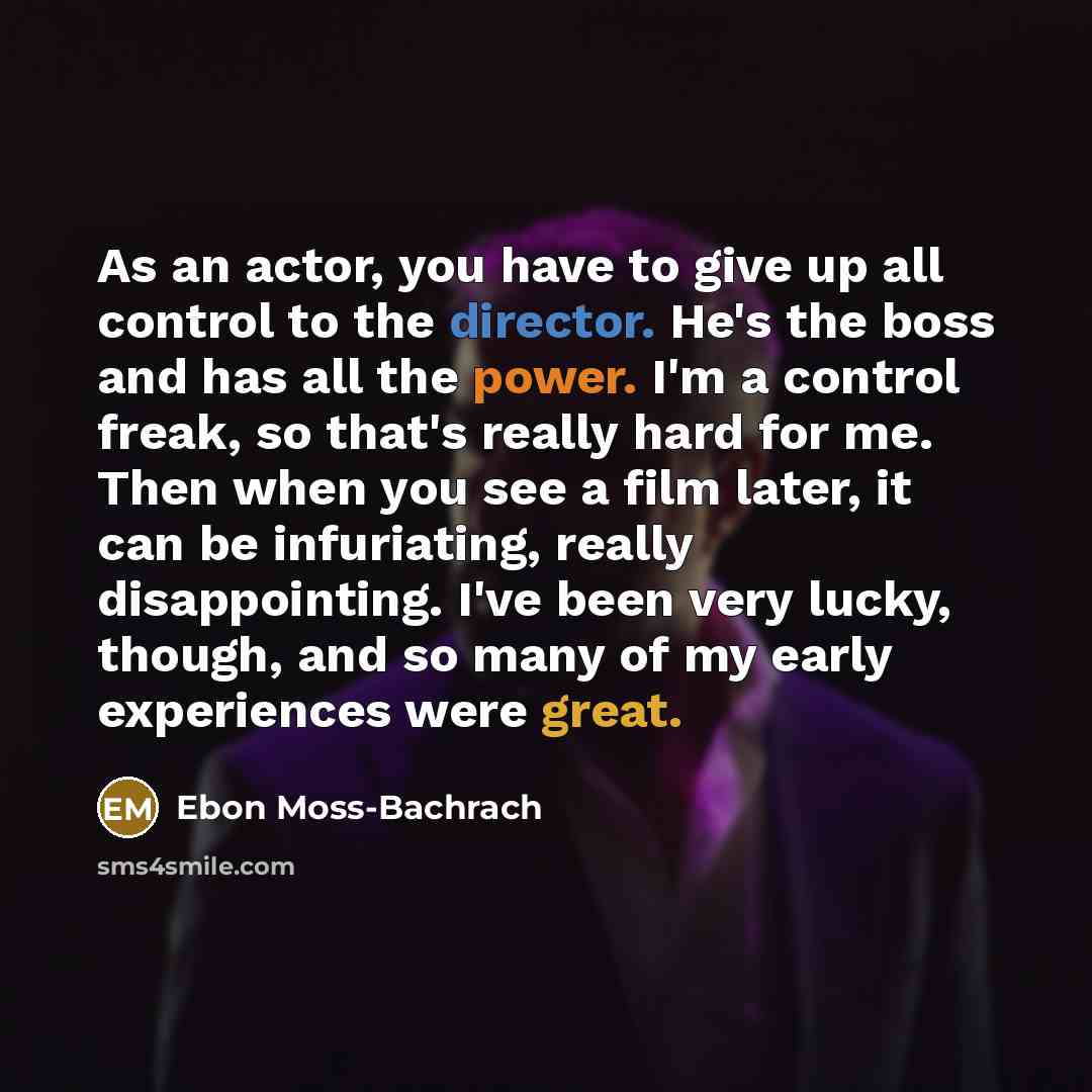 “As an actor, you have to give up all control…” quote by Ebon Moss-Bachrach