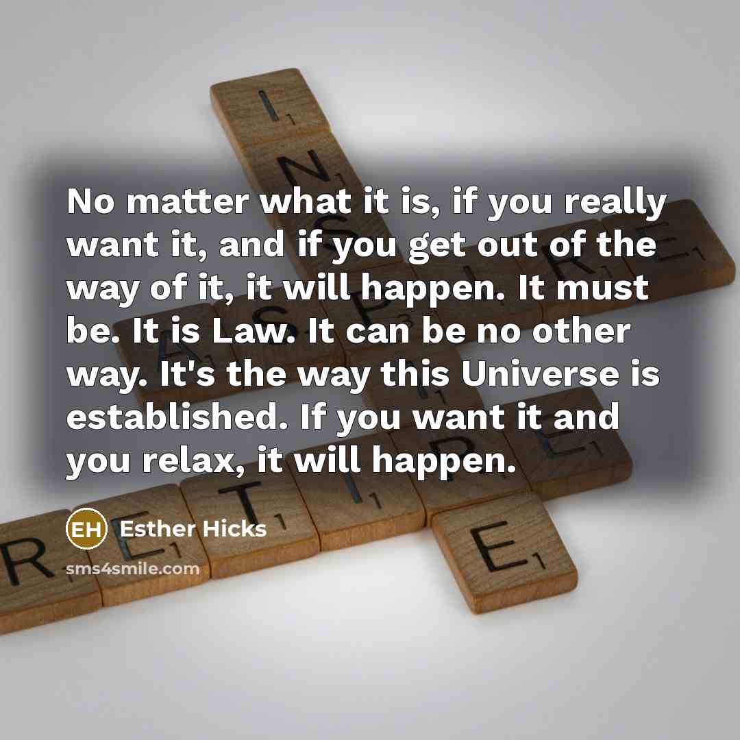 “No matter what it is, if you really want it,…” quote by Esther Hicks