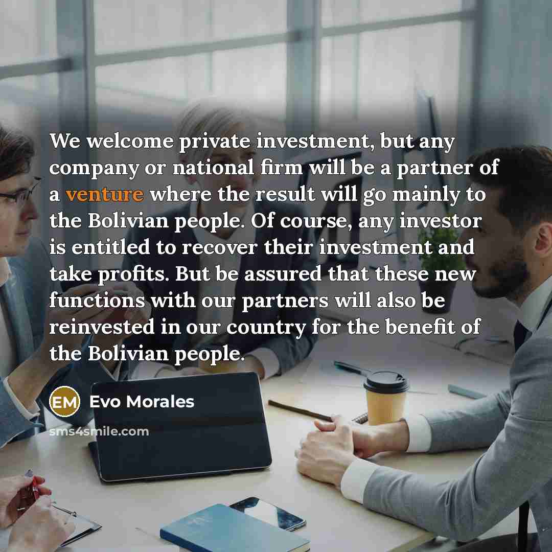 “We welcome private investment, but any company or national firm…” quote by Evo Morales