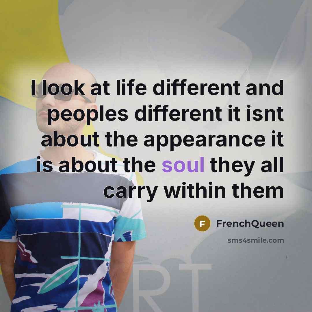“I look at life different and peoples different it isnt…” quote by Frenchqueen