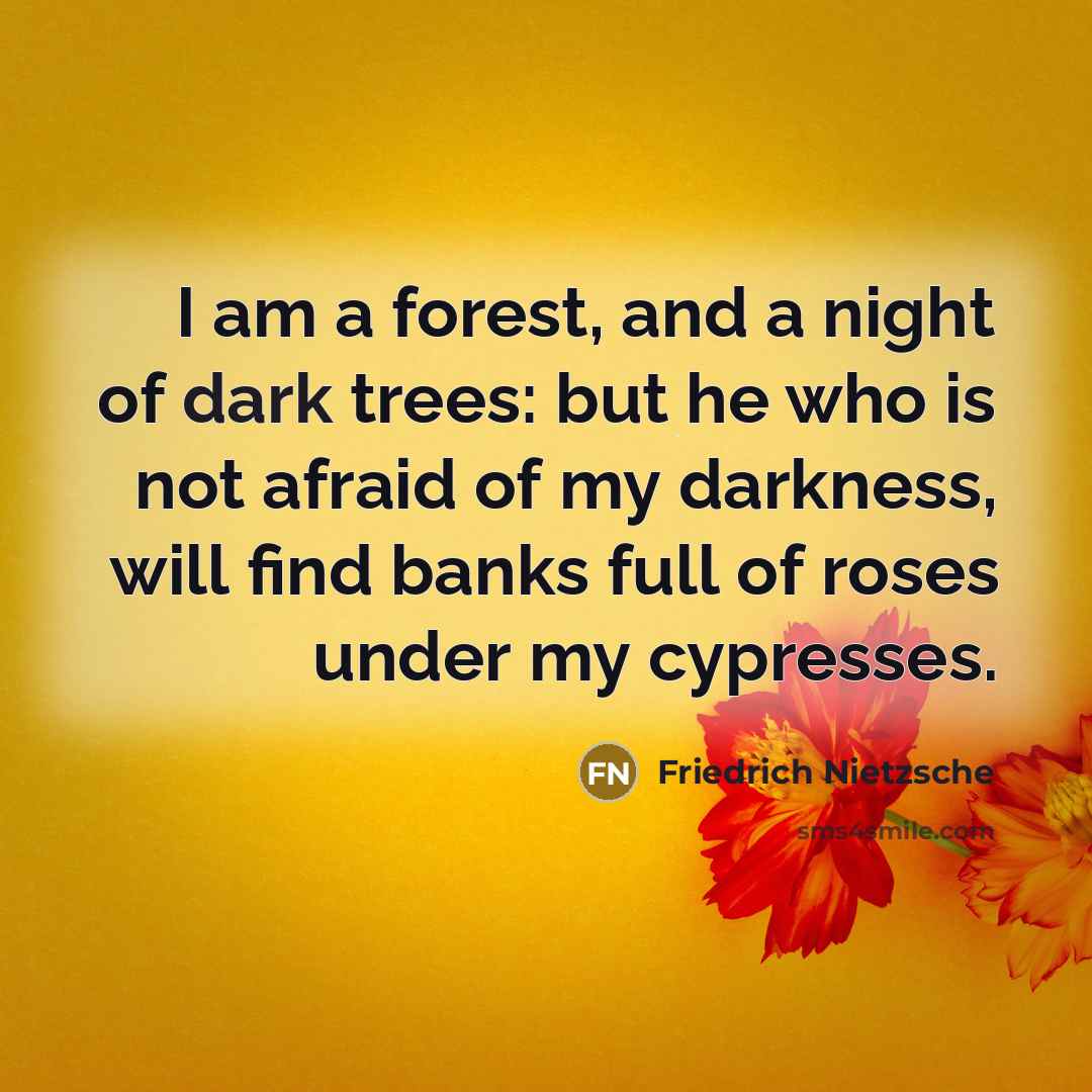 “I am a forest, and a night of dark trees:…” quote by Friedrich Nietzsche