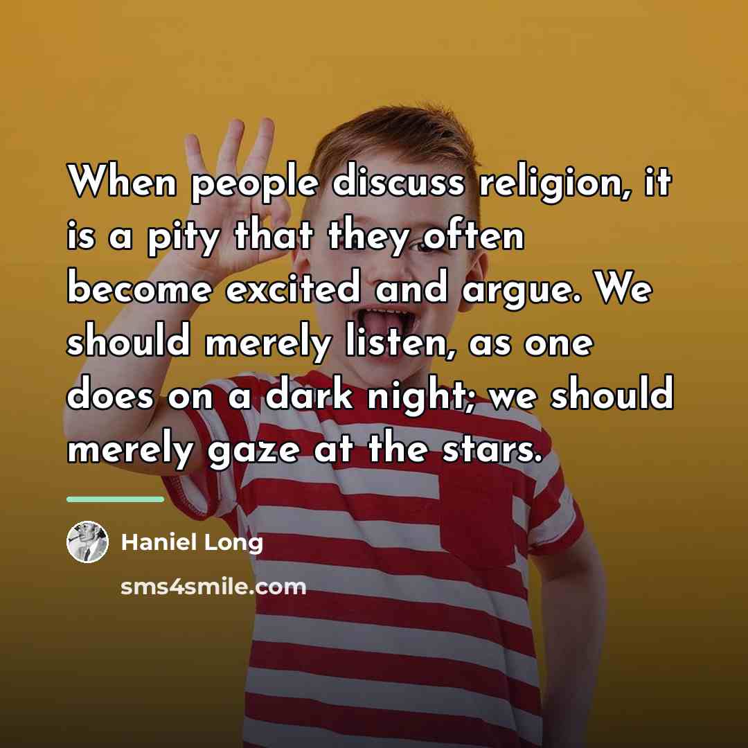 “When people discuss religion, it is a pity that they…” quote by Haniel Long