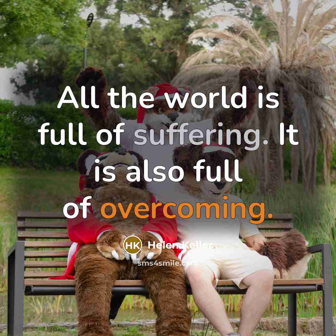 “All the world is full of suffering. It is also…” quote by Helen Keller