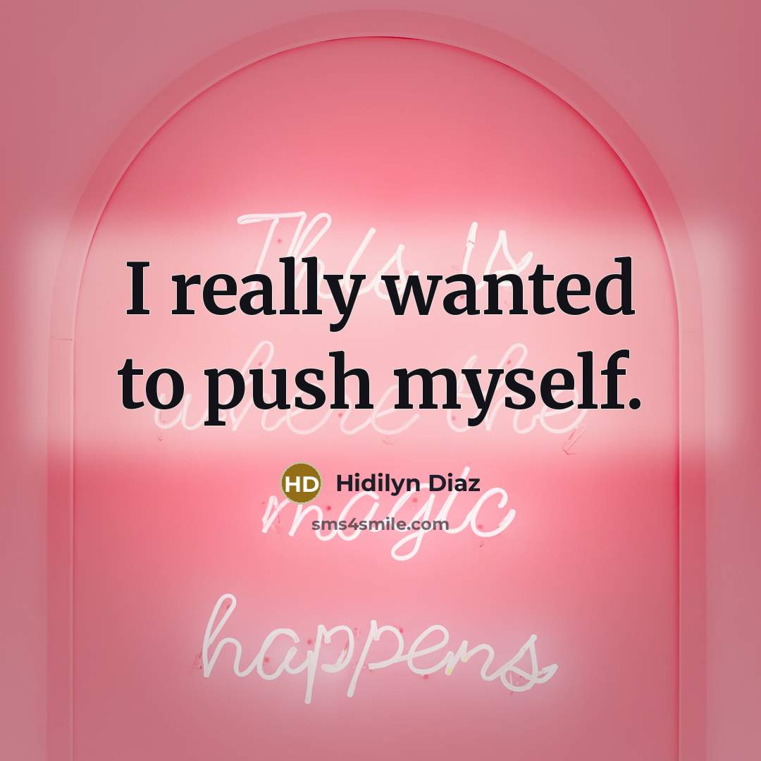 “I really wanted to push myself.…” quote by Hidilyn Diaz