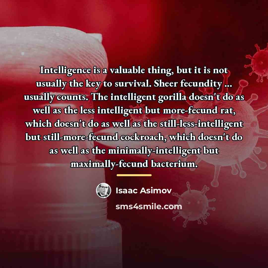 “Intelligence is a valuable thing, but it is not usually…” quote by Isaac Asimov