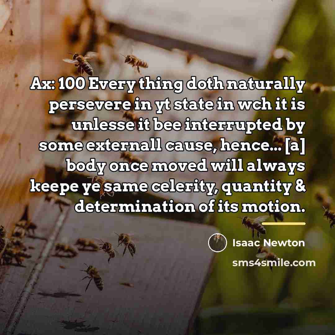 “Ax: 100 Every thing doth naturally persevere in yt state…” quote by Isaac Newton