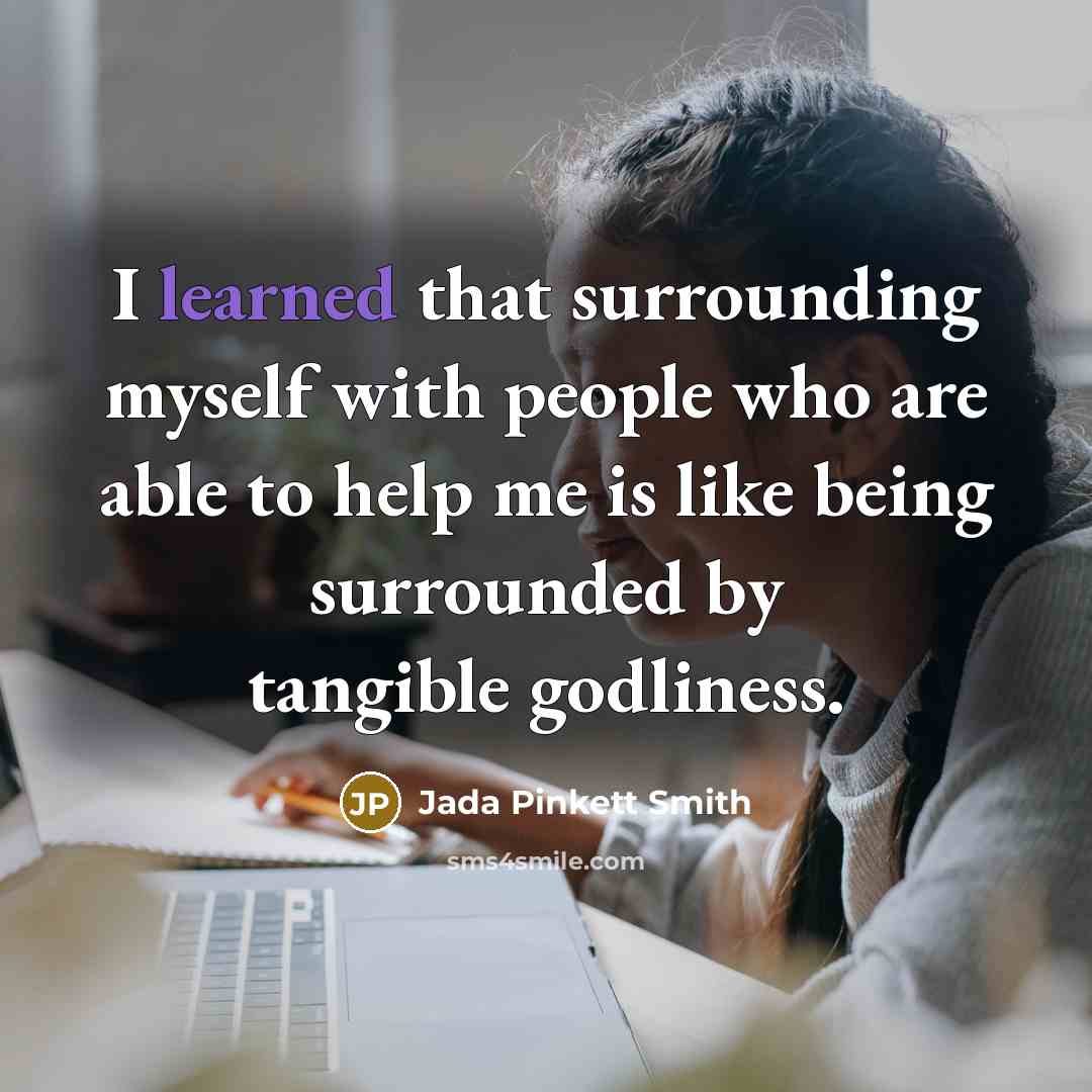 “I learned that surrounding myself with people who are able…” quote by Jada Pinkett Smith