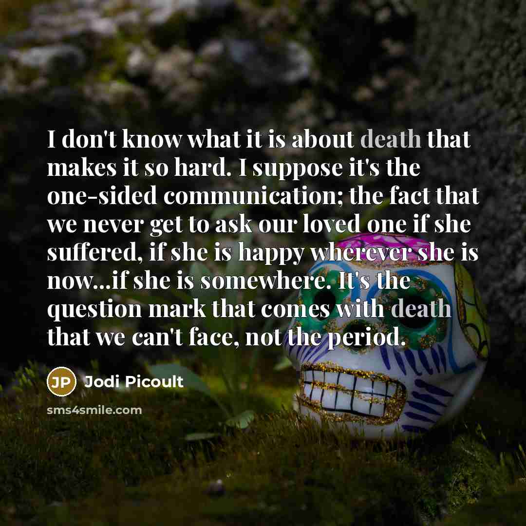 “I don't know what it is about death that makes…” quote by Jodi Picoult
