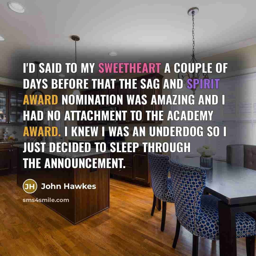“I'd said to my sweetheart a couple of days before…” quote by John Hawkes