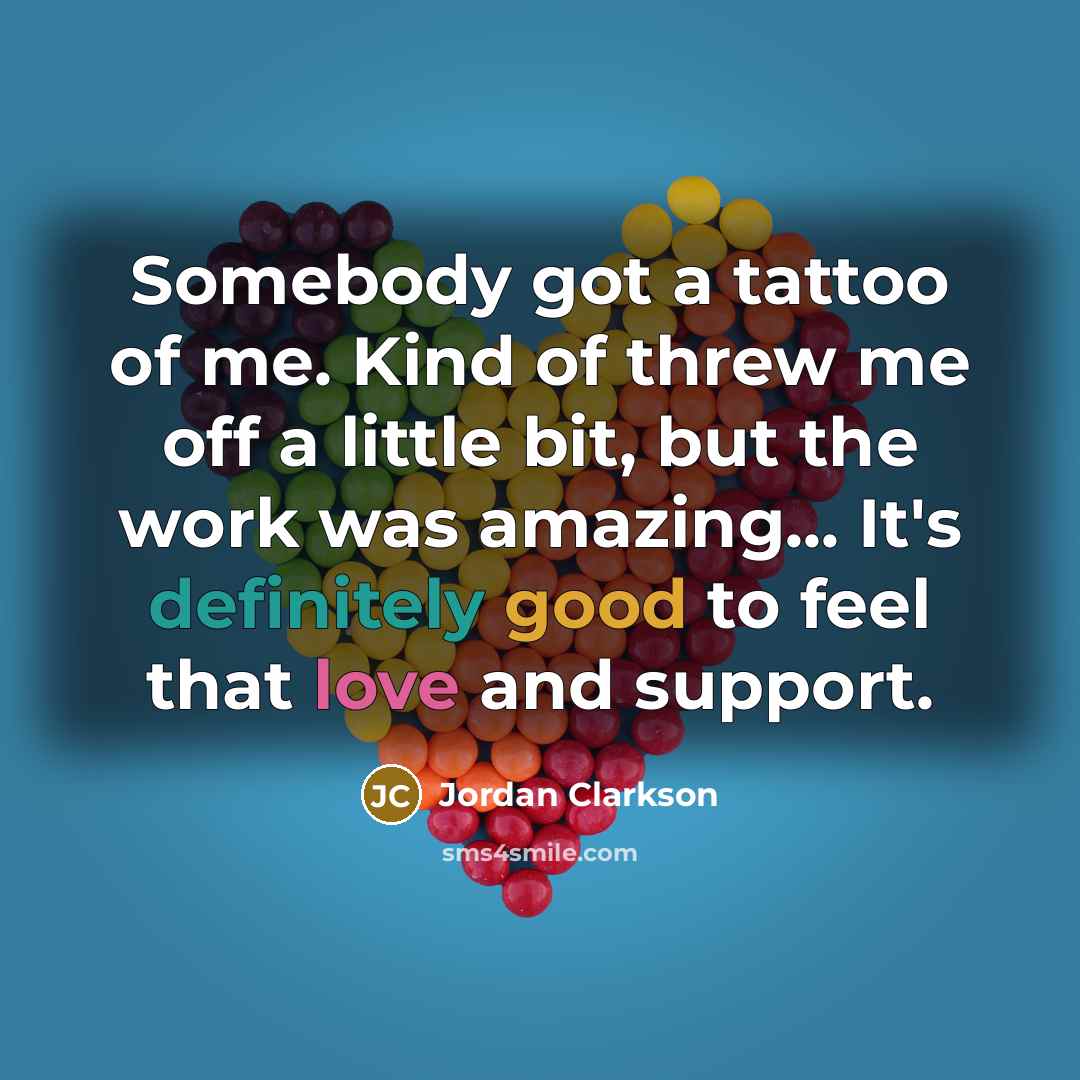 “Somebody got a tattoo of me. Kind of threw me…” quote by Jordan Clarkson