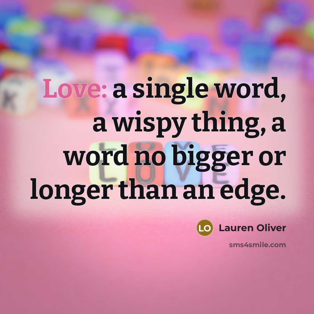 “Love: a single word, a wispy thing, a word no…” quote by Lauren Oliver