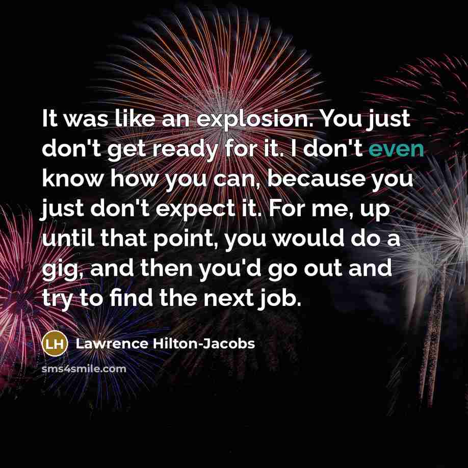 “It was like an explosion. You just don't get ready…” quote by Lawrence Hilton-Jacobs
