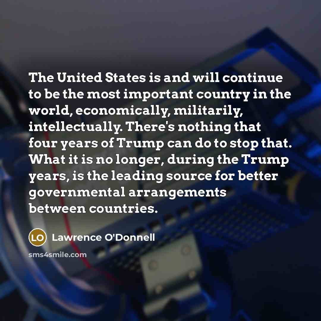 “The United States is and will continue to be the…” quote by Lawrence O'Donnell