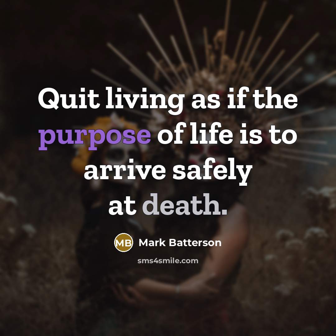 “Quit living as if the purpose of life is to…” quote by Mark Batterson