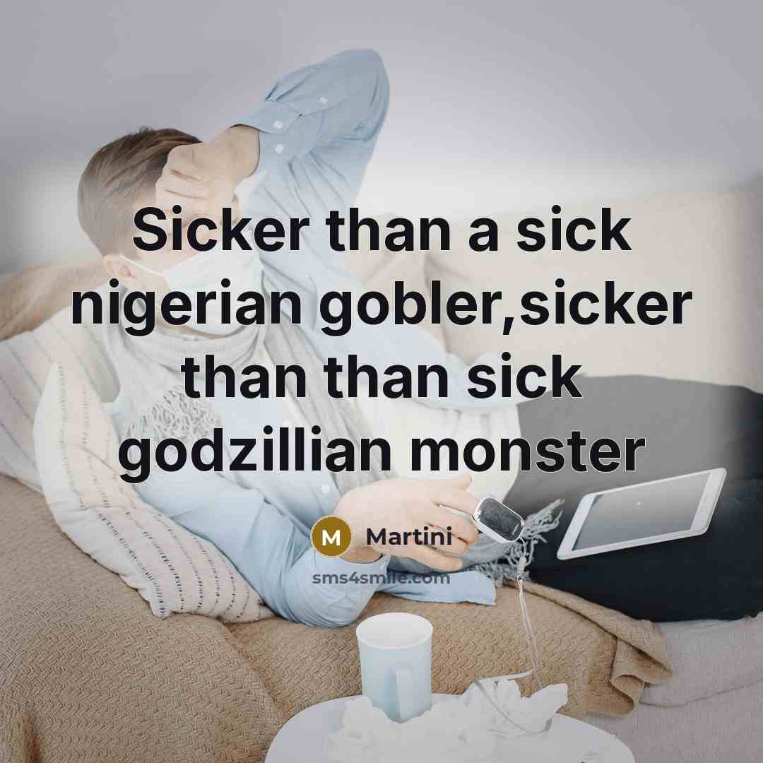 “Sicker than a sick nigerian gobler,sicker than than sick godzillian monster” quote by Martini