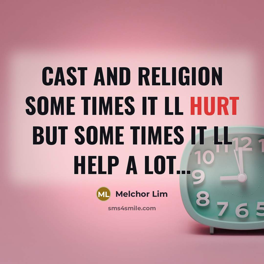 “Cast and religion some times it ll hurt but some…” quote by Melchor Lim