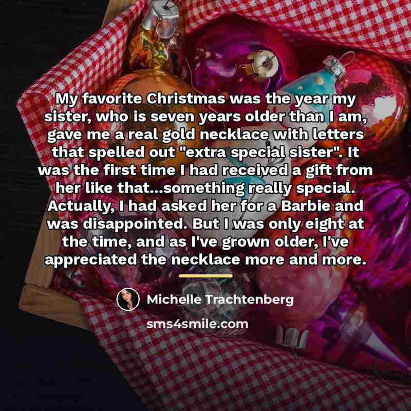 “My favorite Christmas was the year my sister, who is…” quote by Michelle Trachtenberg