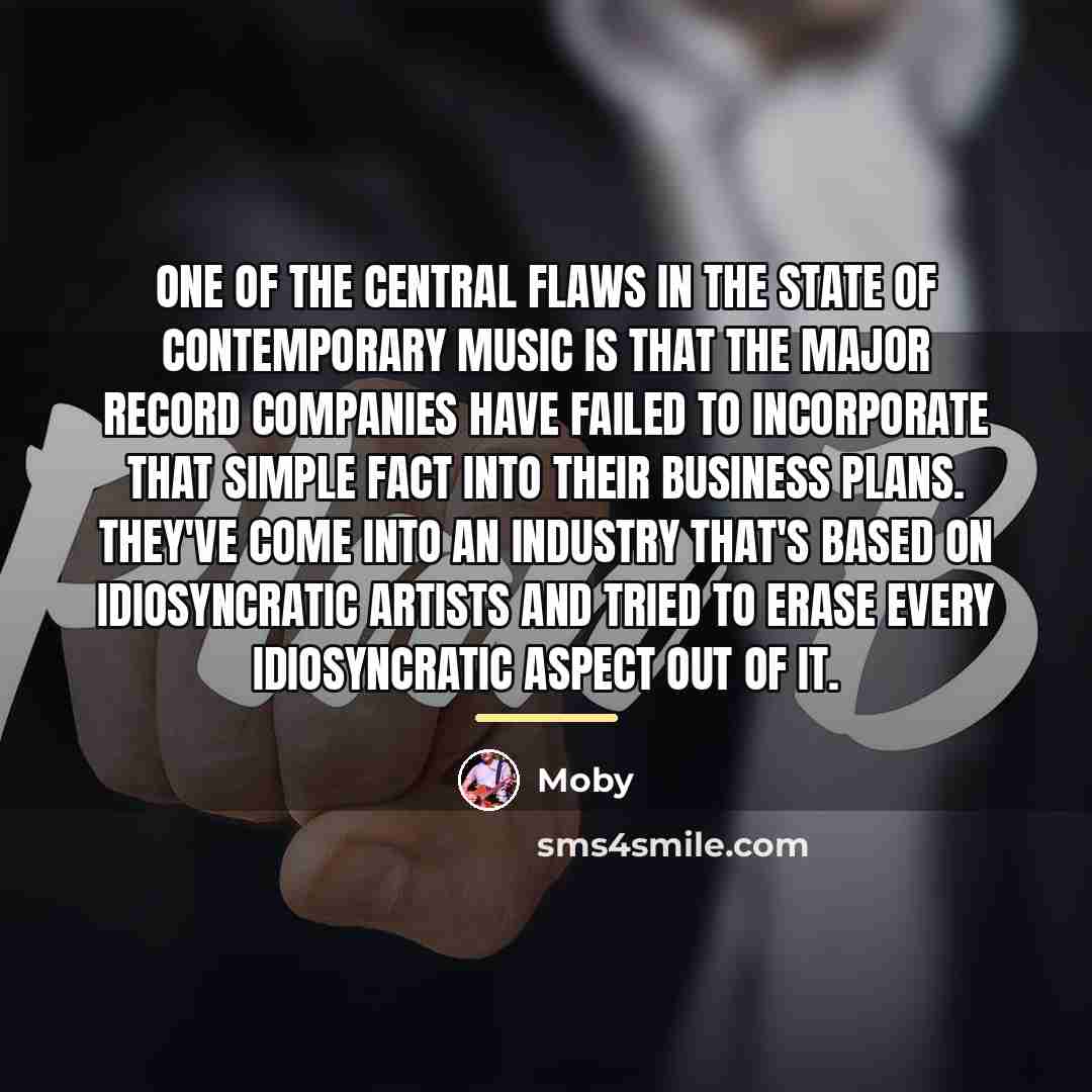 “One of the central flaws in the state of contemporary…” quote by Moby