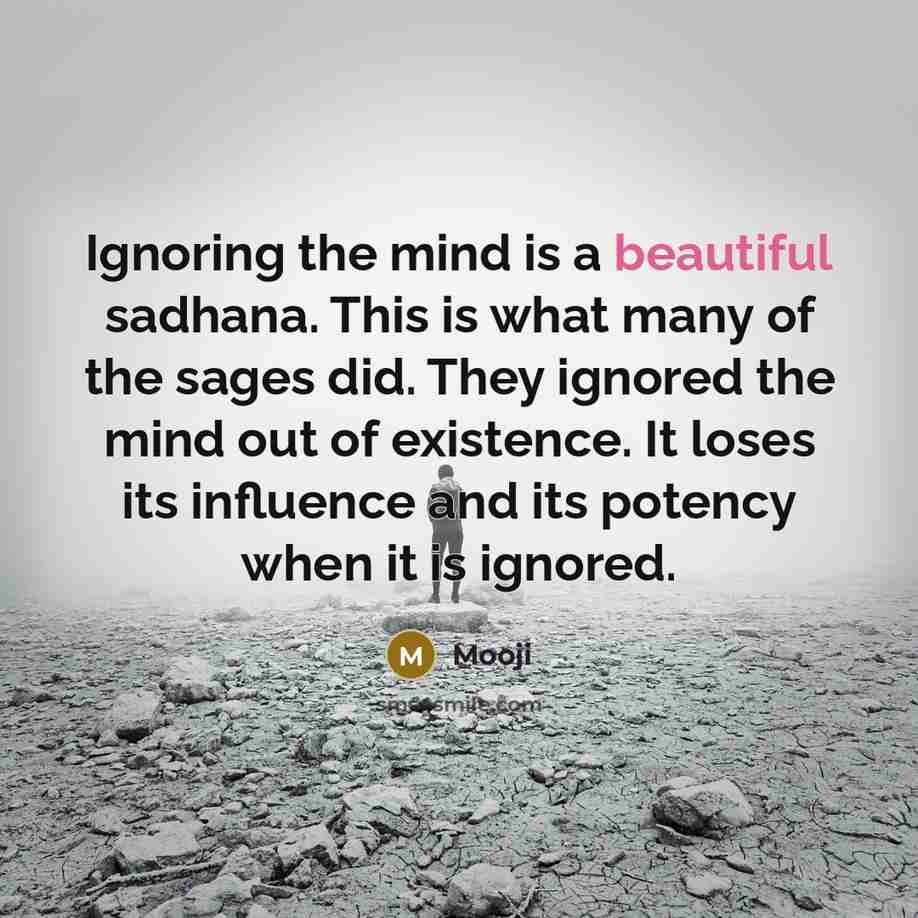 “Ignoring the mind is a beautiful sadhana. This is what…” quote by Mooji