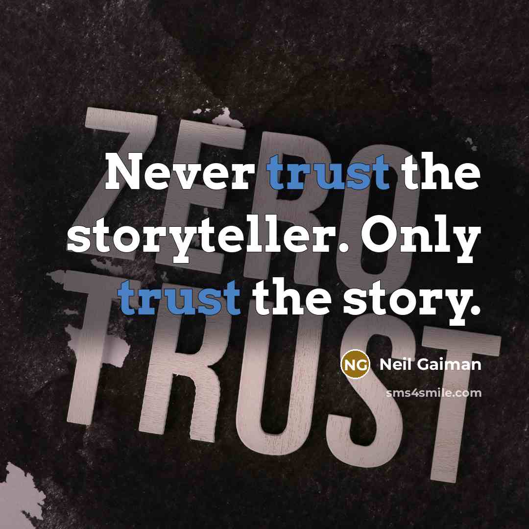 “Never trust the storyteller. Only trust the story.…” quote by Neil Gaiman