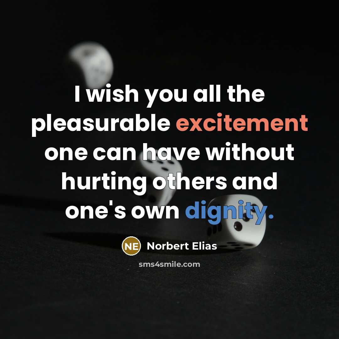 “I wish you all the pleasurable excitement one can have…” quote by Norbert Elias