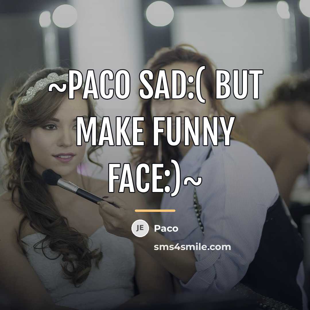 “~Paco sad:( but make funny face:)~…” quote by Paco