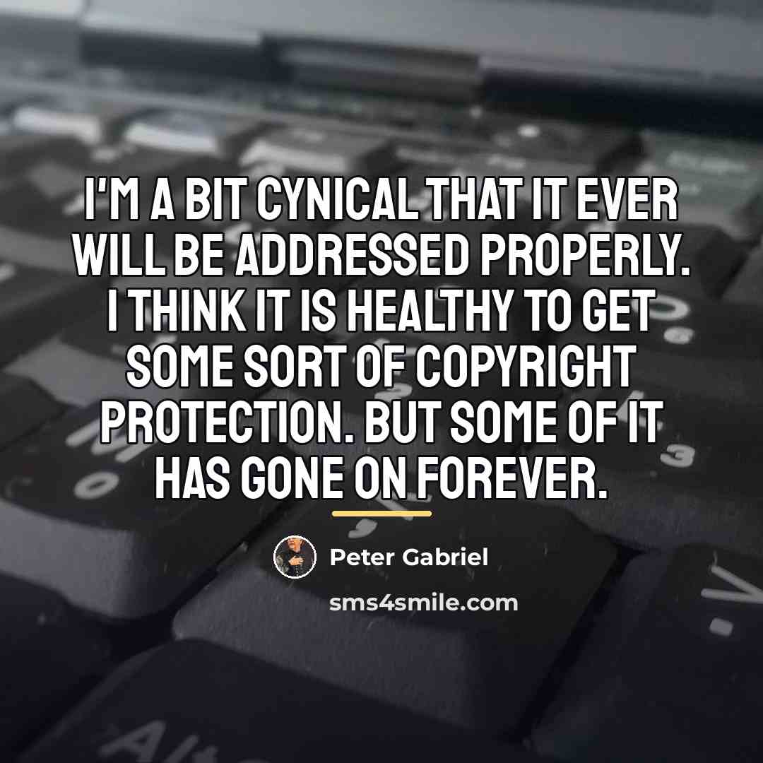 “I'm a bit cynical that it ever will be addressed…” quote by Peter Gabriel