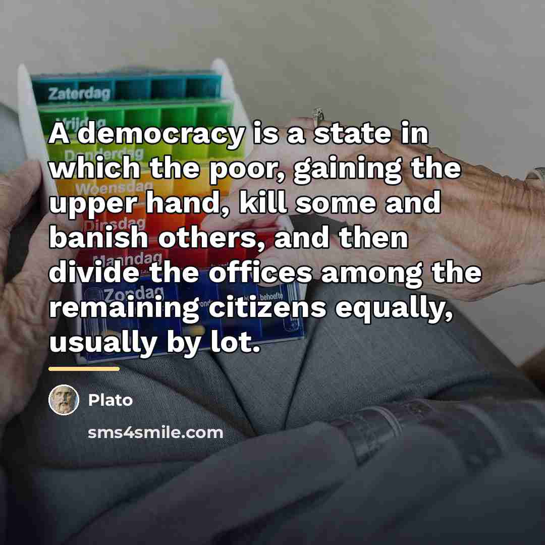 “A democracy is a state in which the poor, gaining…” quote by Plato