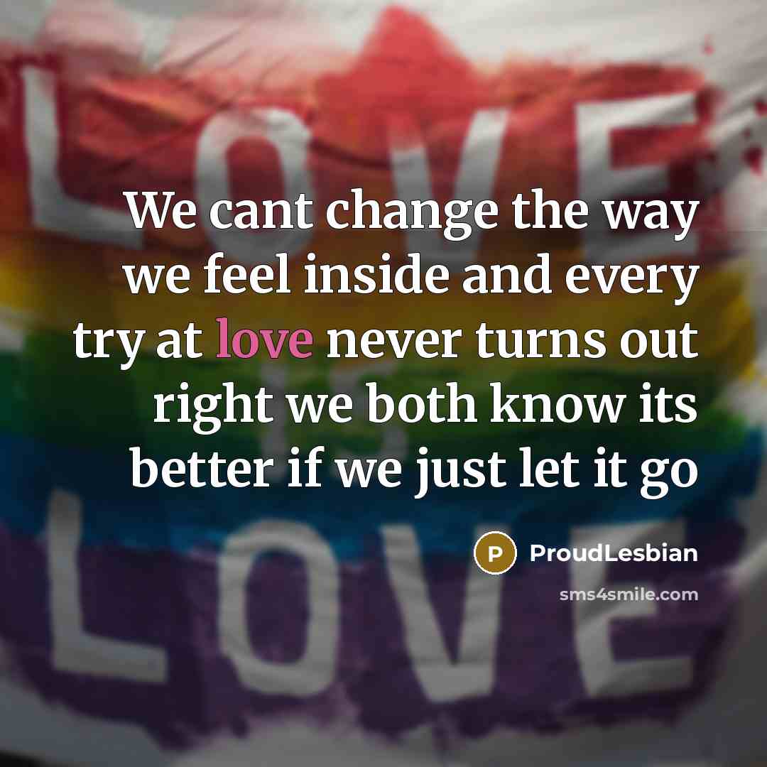 “We cant change the way we feel inside and every…” quote by ProudLesbian