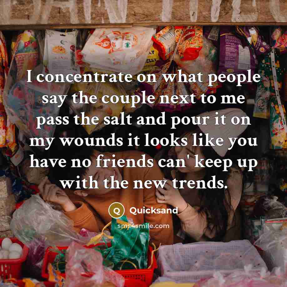 “I concentrate on what people say the couple next to…” quote by Quicksand
