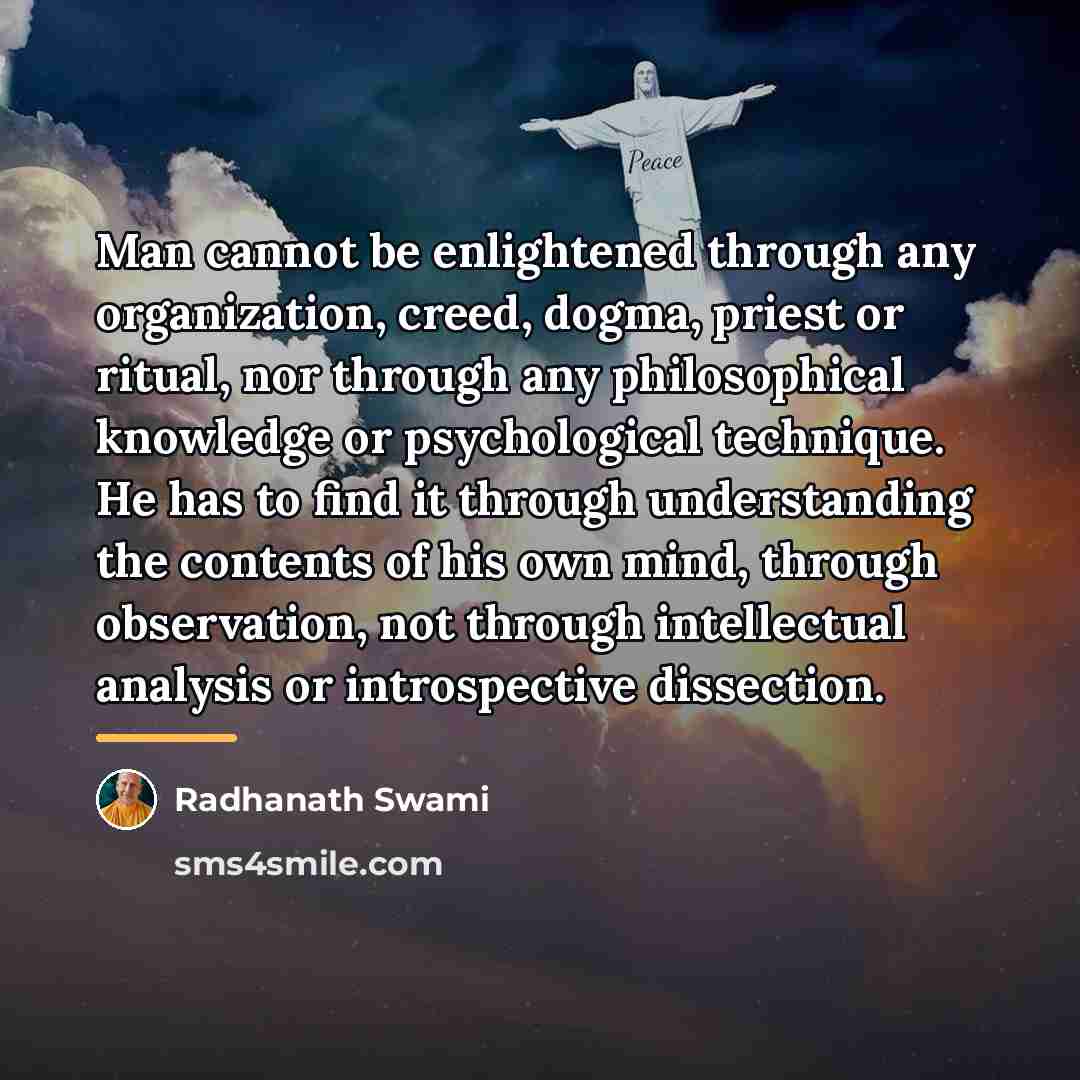 “Man cannot be enlightened through any organization, creed, dogma, priest…” quote by Radhanath Swami