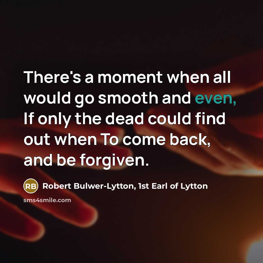 “There's a moment when all would go smooth and even,…” quote by Robert Bulwer-Lytton, 1st Earl of Lytton