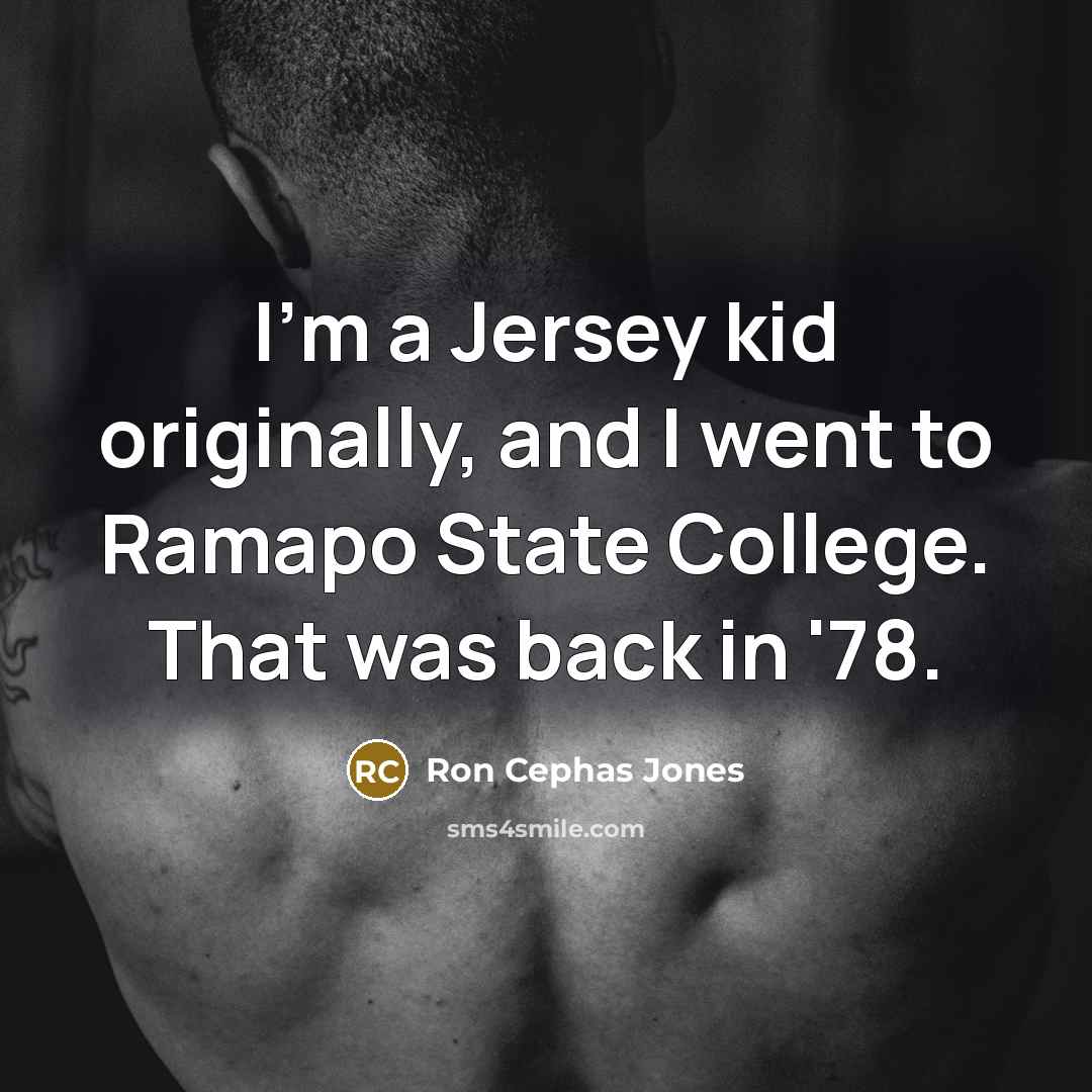 “I'm a Jersey kid originally, and I went to Ramapo…” quote by Ron Cephas Jones