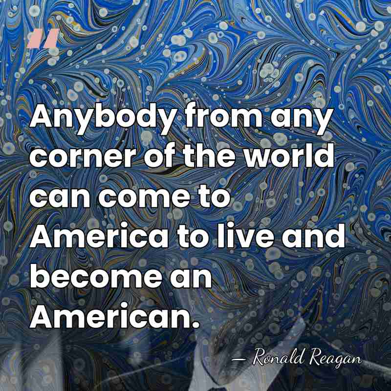 Anybody from any corner of the world can come to America to&hellip; - Ronald Reagan
