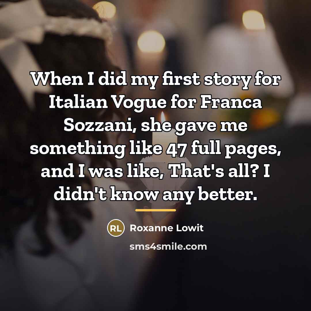 “When I did my first story for Italian Vogue for…” quote by Roxanne Lowit