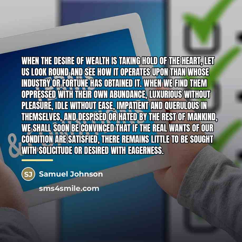 “When the desire of wealth is taking hold of the…” quote by Samuel Johnson