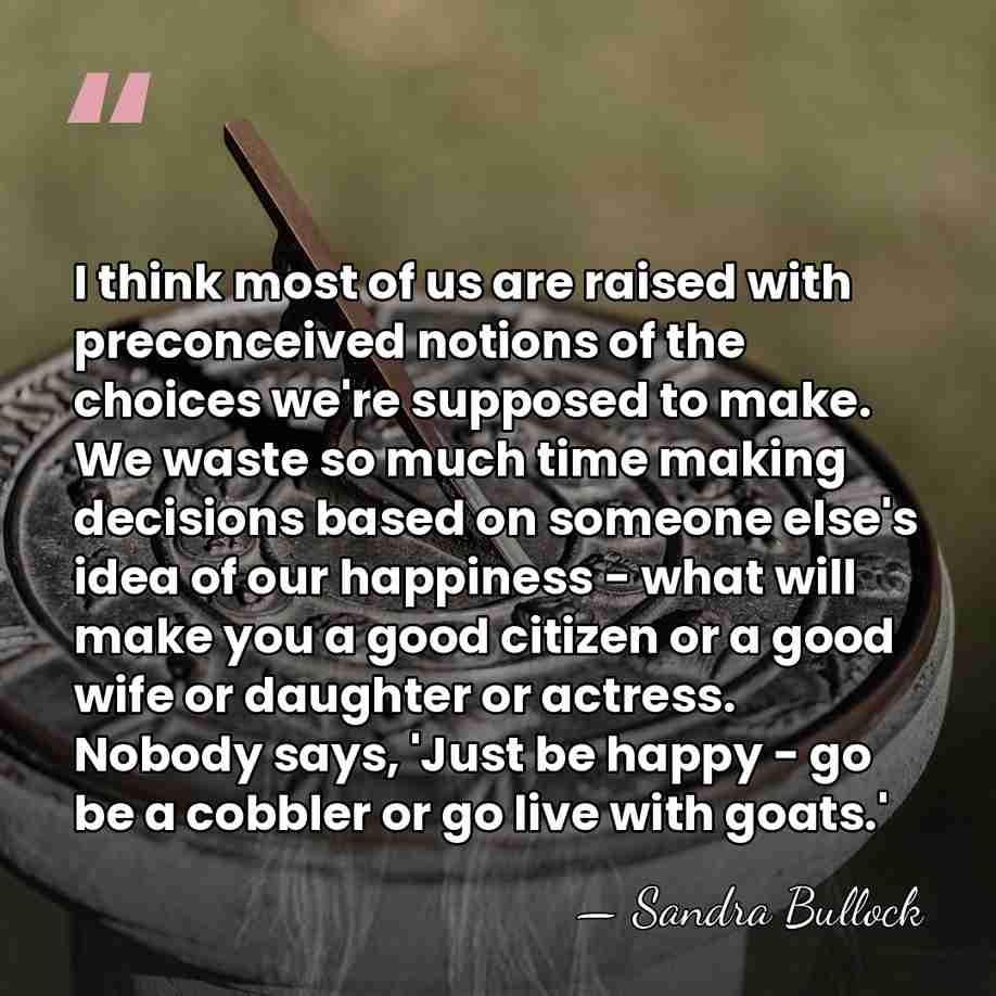 I think most of us are raised with preconceived notions of the&hellip; - Sandra Bullock