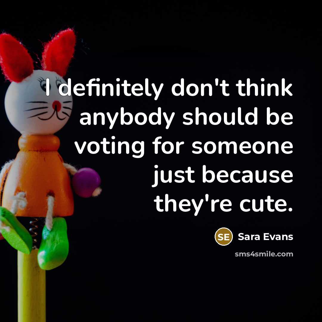 “I definitely don't think anybody should be voting for someone…” quote by Sara Evans